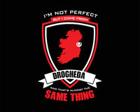 I'm not perfect but I'm from Drogheda